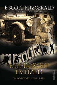 Title: Eltékozolt évtized, Author: F. Scott Fitzgerald