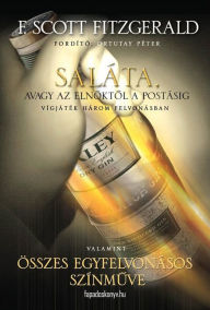 Title: Saláta, avagy az elnöktol a postásig, Author: Scott Fitzgerald F.