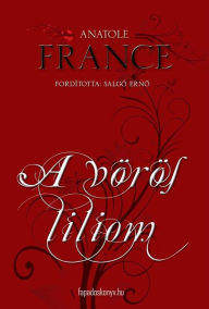 Title: A vörös liliom, Author: Anatole France
