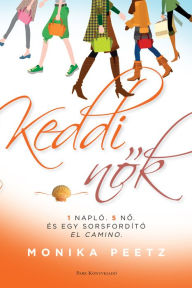 Title: Keddi nők, Author: Monika Peetz