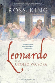 Title: Leonardo és az utolsó vacsora, Author: Ross King