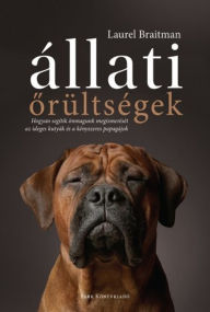 Title: Állati őrültségek, Author: Laurel Braitman