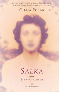 Title: Salka: Egy anya portréja, Author: Chaja Polak