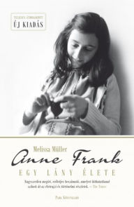 Title: Anne Frank - Egy lány élete, Author: Melissa Müller
