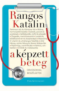 Title: A képzett beteg: Orvosokkal beszélgetek, Author: Rangos Katalin