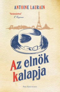 Title: Az elnök kalapja, Author: Antoine Laurain