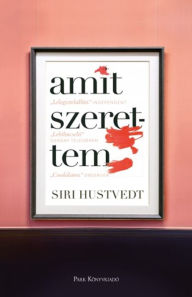 Title: Amit szerettem, Author: Siri Hustvedt