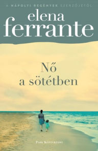 Title: No a sötétben, Author: Elena Ferrante
