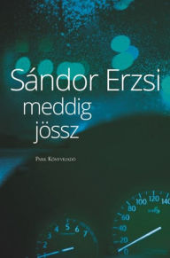Title: Meddig jössz, Author: Erzsi Sándor