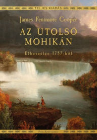 Title: Az utolsó mohikán: Elbeszélés 1757-bol, Author: James F. Cooper