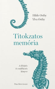 Title: Titokzatos memória - A felejtés és emlékezés könyve, Author: Hilde Ostby