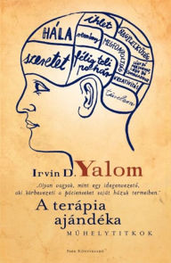 Title: A terápia ajándéka: Muhelytitkok, Author: Irvin D. Yalom