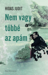 Title: Nem vagy többé az apám, Author: Hidas Judit