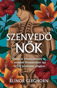 Title: Szenvedo nok, Author: Elinor Cleghorn