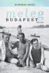 Title: Meleg Budapest, Author: Kurimay Anita