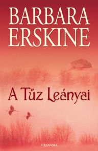 Title: A tűz lányai, Author: Barbara Erskine