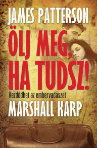 Title: Ölj meg, ha tudsz, Author: Marshall Karp