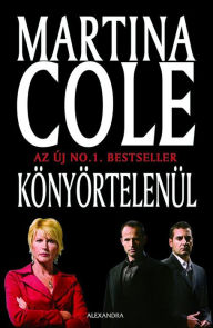 Title: Könyörtelenül, Author: Martina Cole