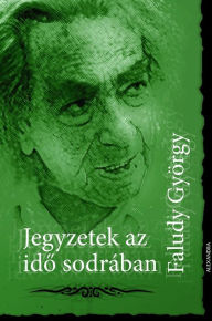 Title: Jegyzetek az idő sodrában, Author: György Faludi