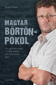 Title: Magyar börtönpokol, Author: Vivien Szalai