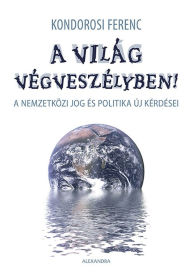 Title: A világ végveszélyben!, Author: Ferenc Kondorosi
