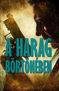 Title: A harag börtönében, Author: Michael Ledwidge