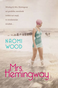 Title: Mrs. Hemingway (Hungarian Edition), Author: Naomi Wood