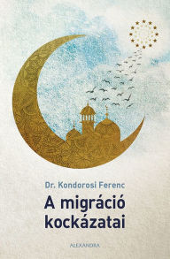 Title: A migráció kockázatai, Author: Ferenc Kondorosi