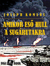 Title: Amikor eso hull a sugárutakra, Author: Joseph Komlos