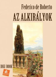 Title: Az alkirályok, Author: Federico de Roberto