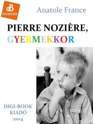 Title: Pierre Noziéere, a gyermekkor, Author: Anatole France