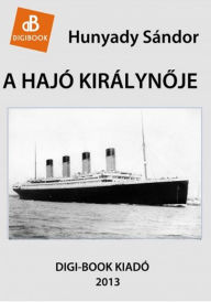Title: A hajó királynoje, Author: Sándor Hunyady