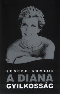 Title: A Diana gyilkosság, Author: Joseph Komlos