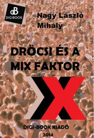 Title: Dröcsi és a mix faktor, Author: Tony Liuzza