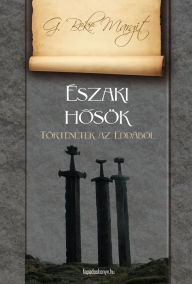 Title: Északi hosök: Történetek az Eddából, Author: Beke Margit G.