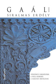 Title: Siralmas Erdély, Author: Mózes Gaál