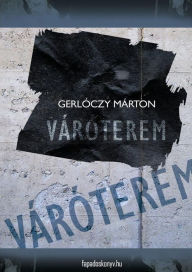 Title: Váróterem, Author: Márton Gerlóczy