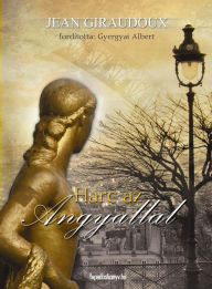 Title: Harc az angyallal, Author: Giraudoux Jean