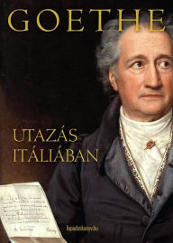 Title: Utazás Itáliában, Author: Wolfgang Goethe Johann