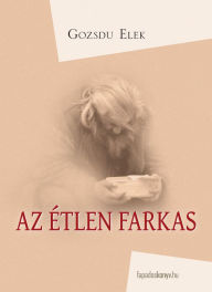 Title: Az étlen farkas, Author: Elek Gozsdu