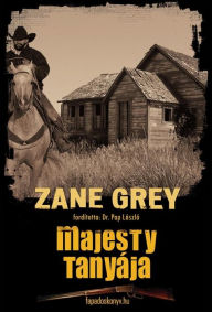 Title: Majesty tanyája, Author: Zane Grey
