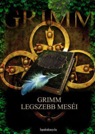 Title: Grimm legszebb meséi, Author: fivérek Grimm