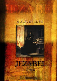 Title: Jezabel I. kötet, Author: Irén Gulácsy