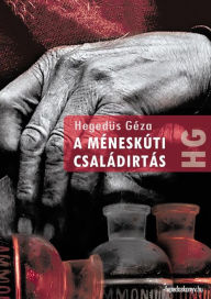 Title: A méneskúti családirtás, Author: Géza Hegedüs