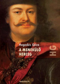 Title: A menekülo herceg, Author: Géza Hegedüs