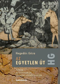 Title: Az egyetlen út, Author: Géza Hegedüs