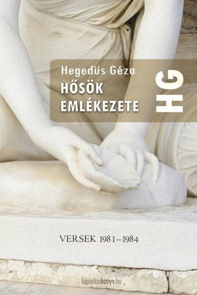 Hosök emlékezete: Versek 1981-1984