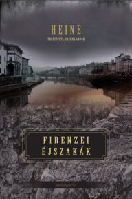 Title: Firenzei éjszakák, Author: Heinrich Heine