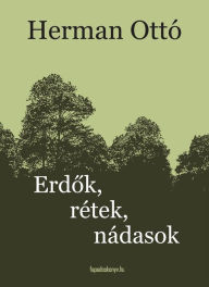 Title: Erdok, rétek, nádasok, Author: Ottó Herman