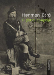 Title: A pokol cséploje, Author: Ottó Herman